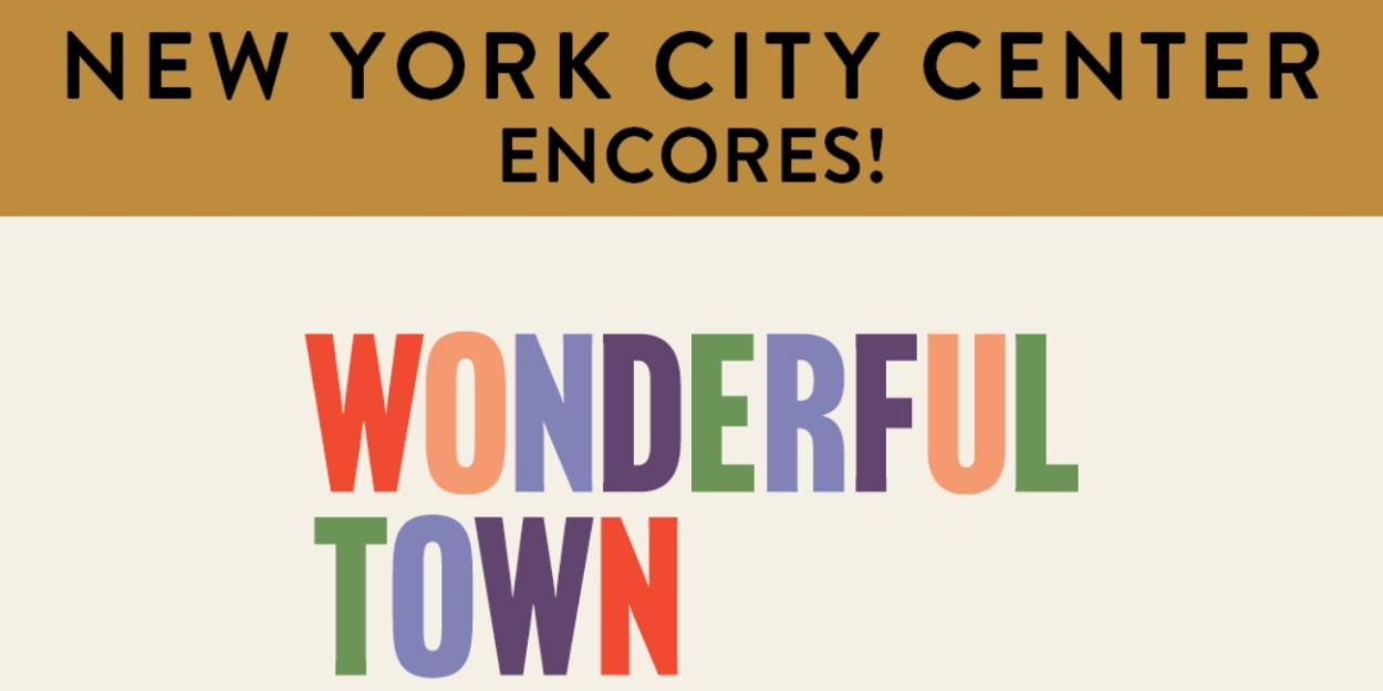 WONDERFUL TOWN to Replace THE WILD PARTY in 2025 Encores! Series  Image