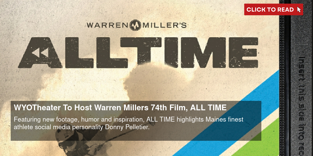 WYO Theater To Host Warren Miller's 74th Film, ALL TIME - Vimarsana News