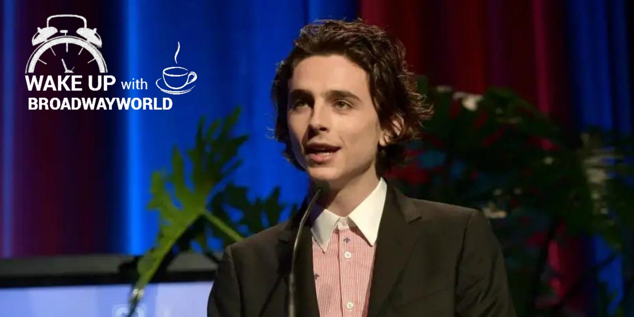 Wake Up With 7/6: Timothee Chalamet May Return to the Stage, and More! - Vimarsana News