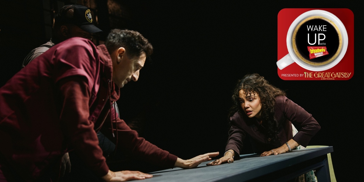Wake Up With BroadwayWorld April 16, 2026- THE FEAR OF 13 Opens Starring Adrien Brody and More Wake Up With BroadwayWorld April 16, 2026- THE FEAR OF 13 Opens Starring Adrien Brody and More