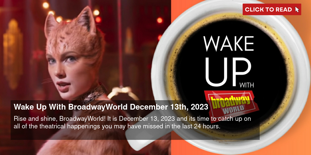 Wake Up With BroadwayWorld December 13th, 2023 - Vimarsana News