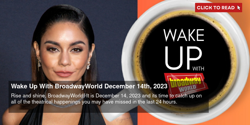 Wake Up With BroadwayWorld December 14th, 2023 - Vimarsana News