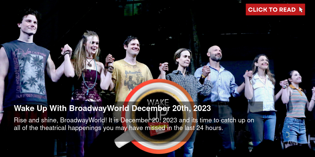 Wake Up With BroadwayWorld December 20th, 2023 - Vimarsana News