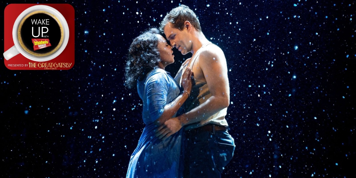 Wake Up With BroadwayWorld February 2, 2026- THE GREAT GATSBY Behind the Scenes and More Photo
