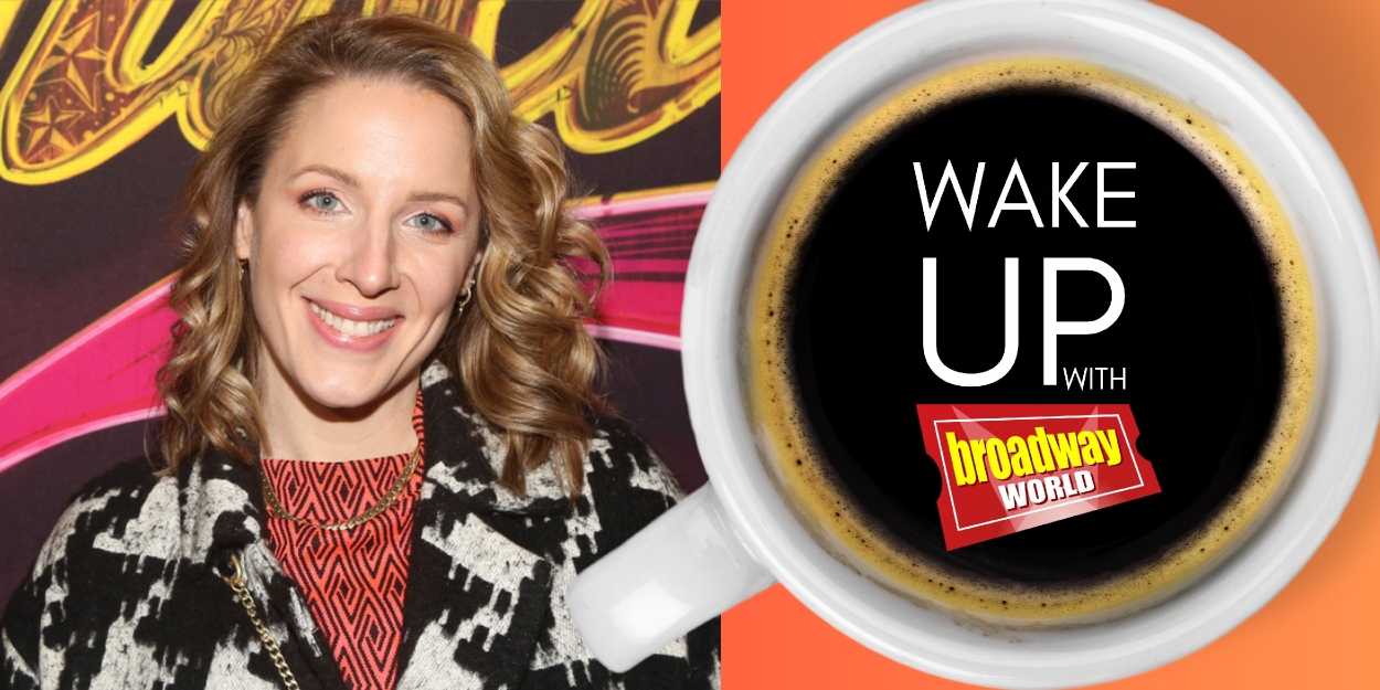 Wake Up With BroadwayWorld February 20, 2025