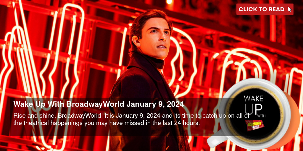 Wake Up With BroadwayWorld January 9, 2024 - Vimarsana News