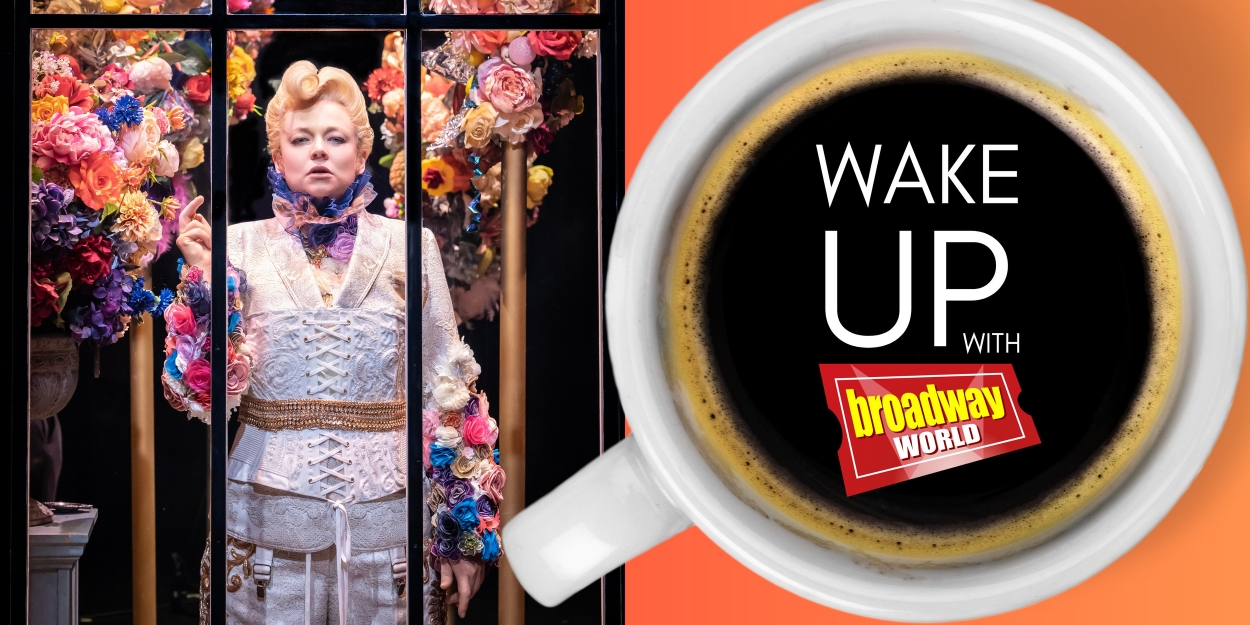 Wake Up With BroadwayWorld May 13, 2024