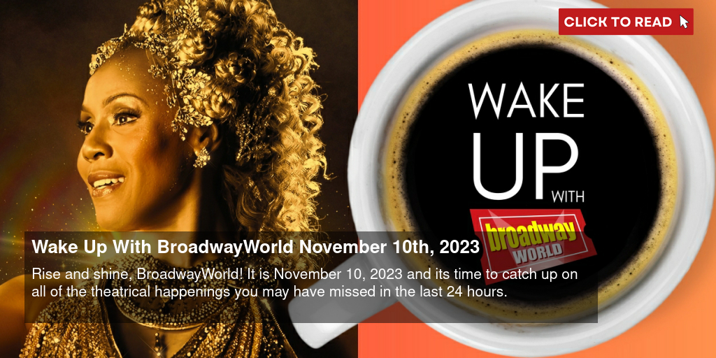Wake Up With BroadwayWorld November 10th, 2023 - Vimarsana News