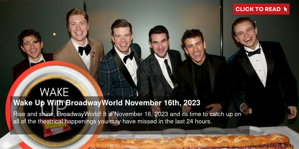Wake Up With BroadwayWorld November 16th, 2023 - Vimarsana News