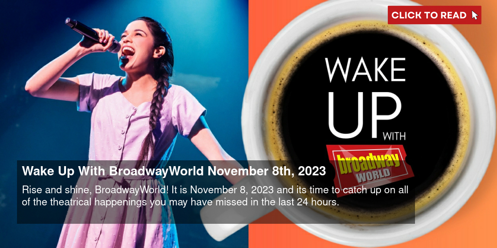 Wake Up With BroadwayWorld November 8th, 2023 - Vimarsana News