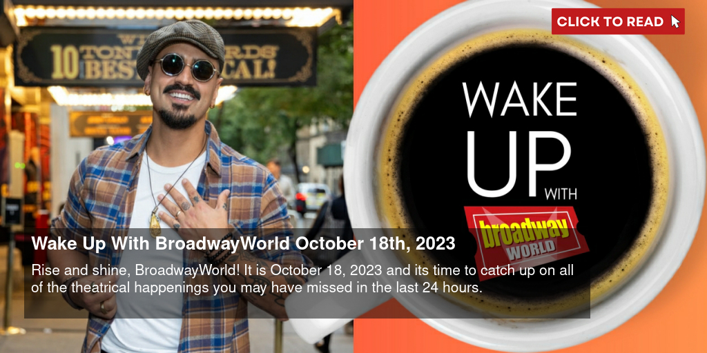 Wake Up With BroadwayWorld October 18th, 2023 - Vimarsana News