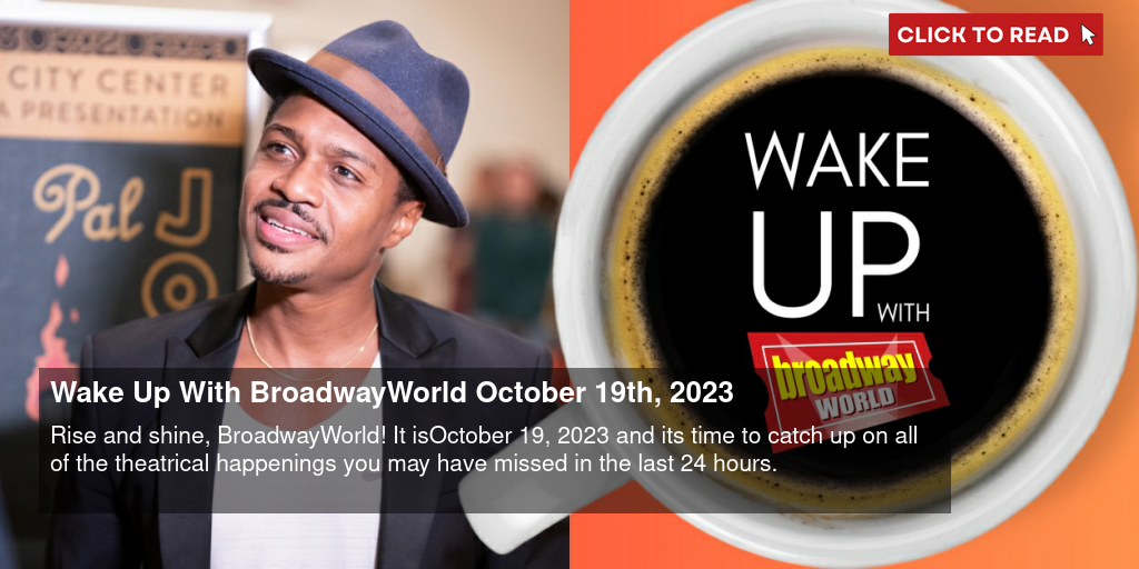 Wake Up With BroadwayWorld October 19th, 2023 - Vimarsana News