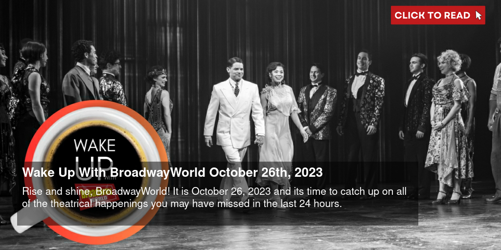 Wake Up With BroadwayWorld October 26th, 2023 - Vimarsana News