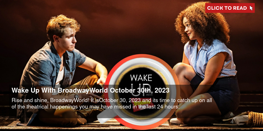 Wake Up With BroadwayWorld October 30th, 2023 - Vimarsana News