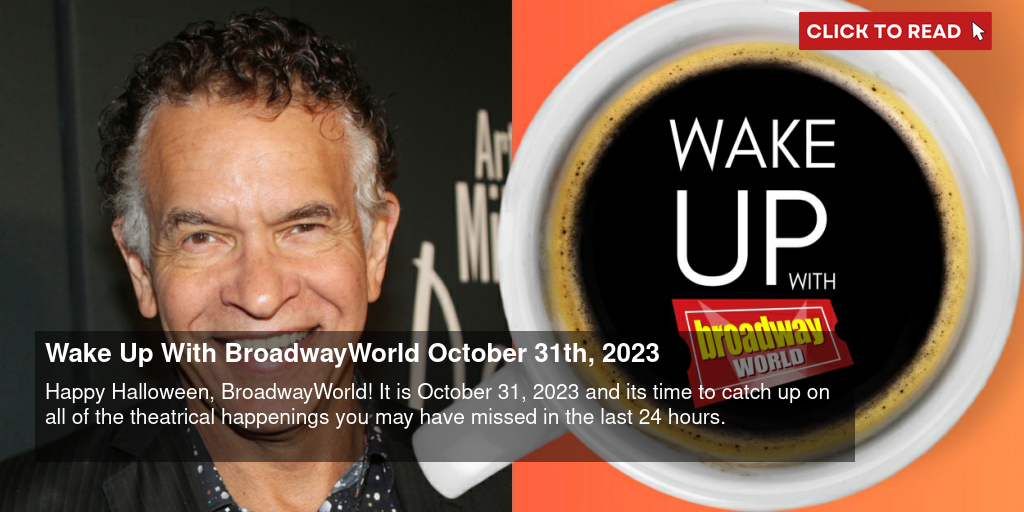 Wake Up With BroadwayWorld October 31th, 2023 - Vimarsana News