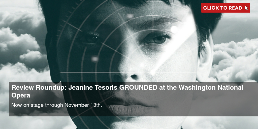 Review Roundup: Jeanine Tesori's GROUNDED at the Washington National Opera - Vimarsana News