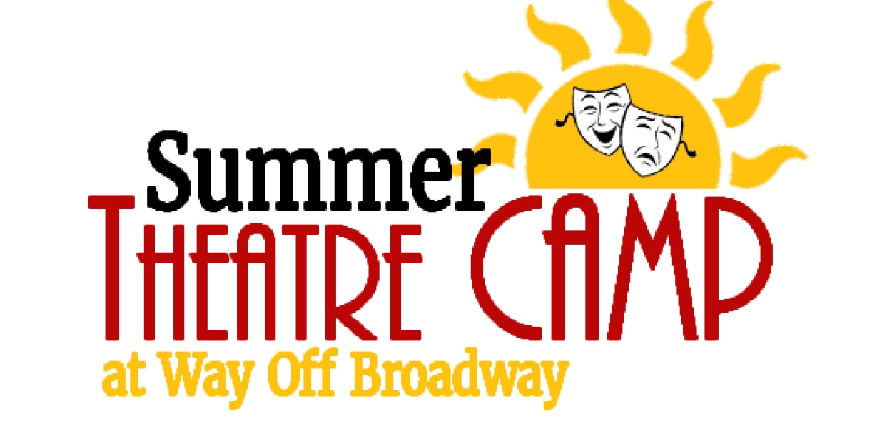 Way Off Broadway Reveals Registration Date For 2025 Summer Theatre Camp  Image