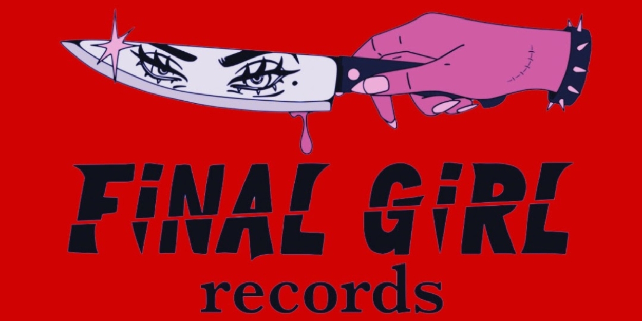 Weird Sister Relaunches As Final Girl Records; Announces Upcoming Releases & Details SXSW Happy Hour 
