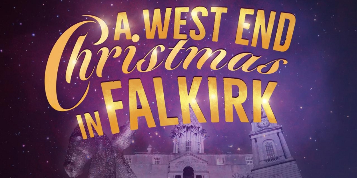 West End Stars Return To Falkirk For A West End Christmas 2024