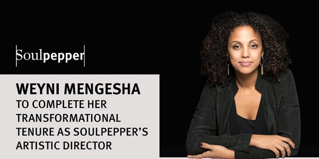 Weyni Mengesha Will Complete Her Tenure as Soulpepper's Artistic Director  Image