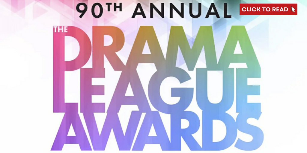 What Do the Drama League Nominations Mean for the 2024 Tony Awards? - Vimarsana News