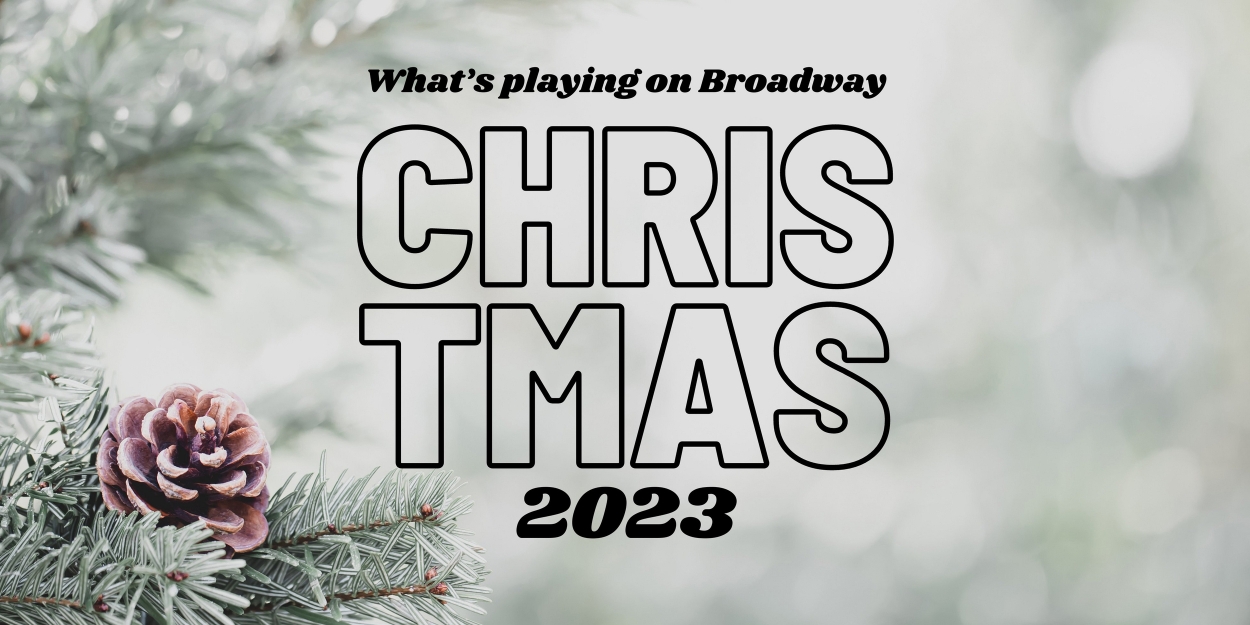 What's Playing on Broadway: Christmas Week 2023  Image