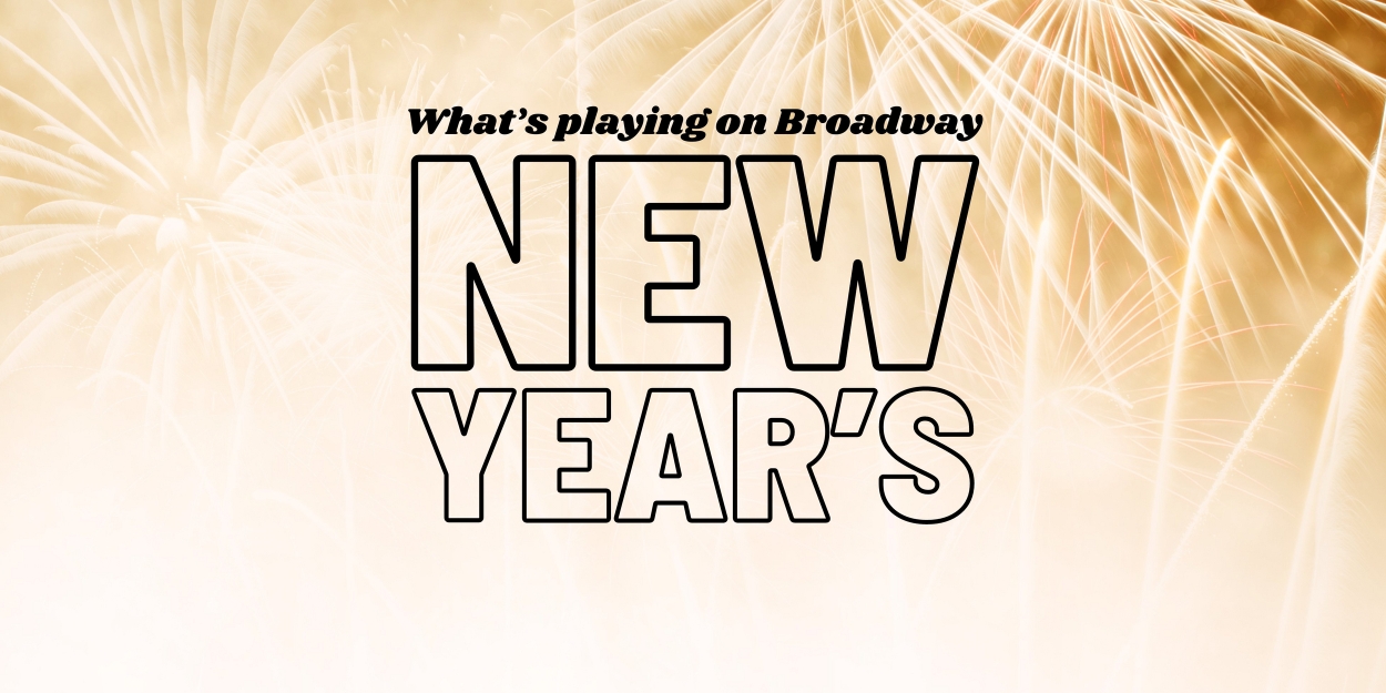 What's Playing on Broadway: New Year's Week 2023/24 