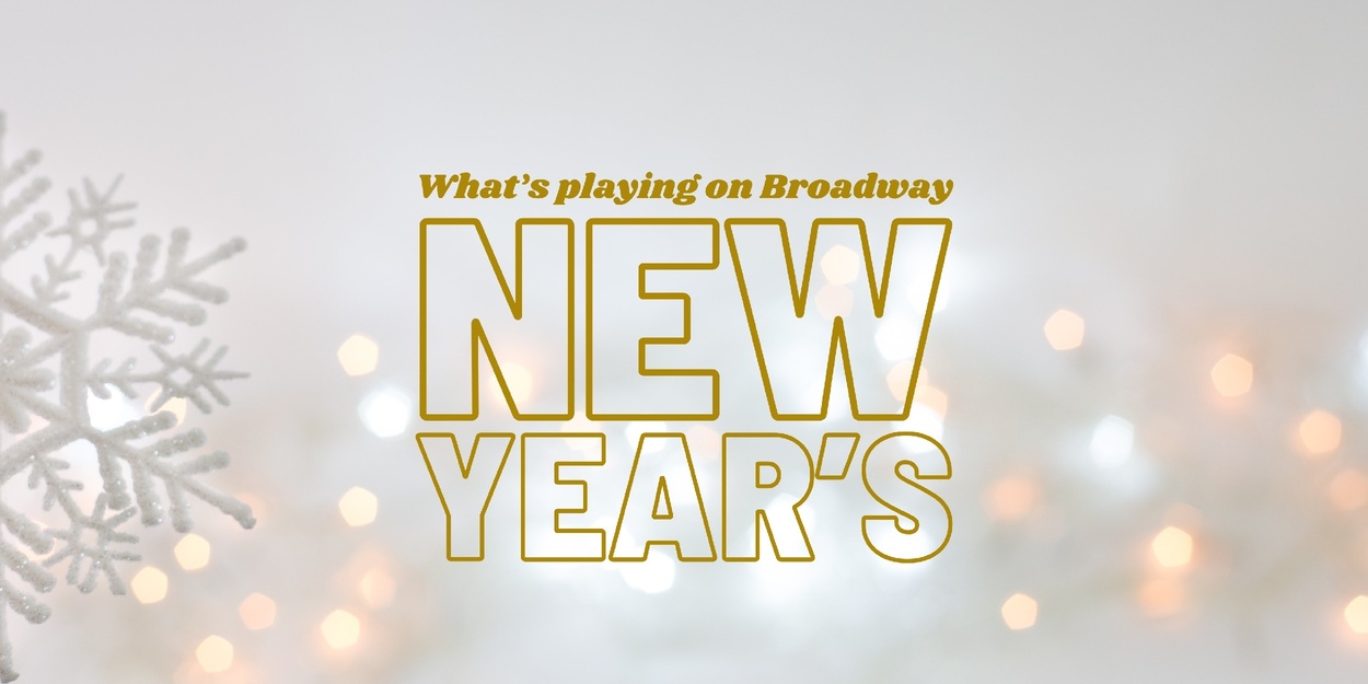 What's Playing on Broadway: New Year's Week 2025/26 Photo