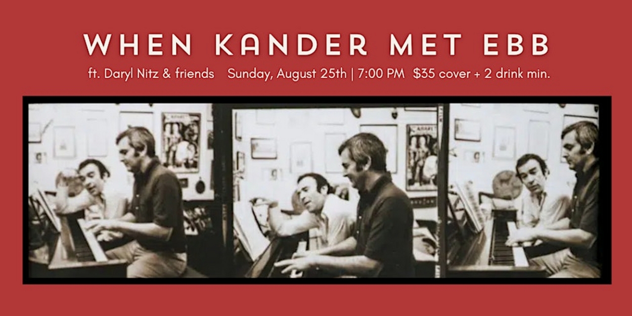 WHEN KANDER MET EBB to be Presented At Davenport's  Image