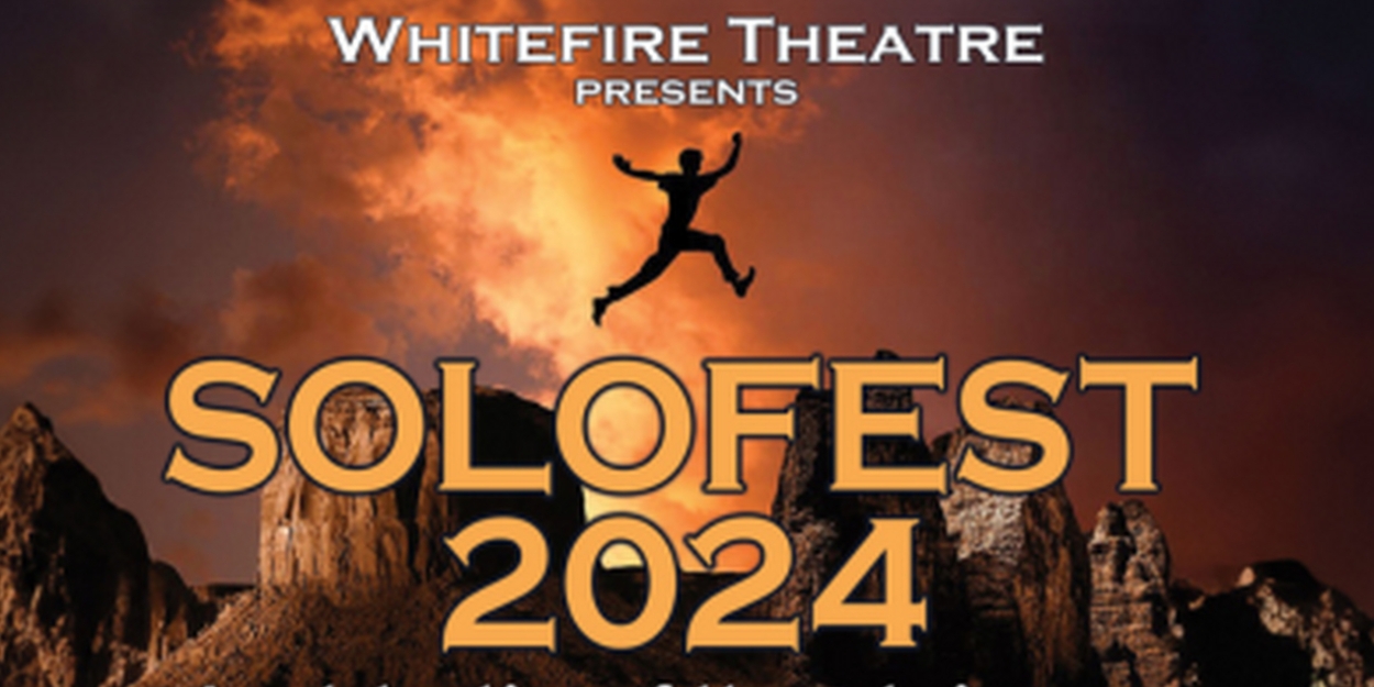Whitefire Theatre Announces SOLOFEST 2024 Best Of Fest And Encore Award Winners! 