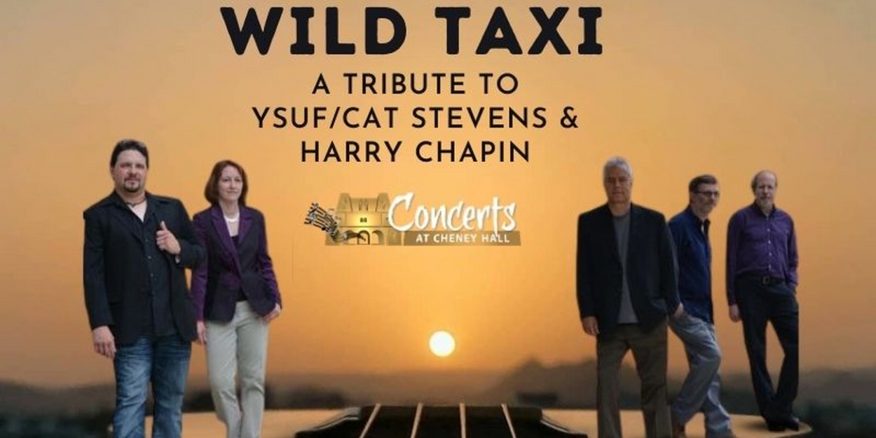 WILD TAXI: A TRIBUTE CONCERT TO YUSUF/CAT STEVENS & HARRY CHAPIN is Coming to Cheney Hall  Image