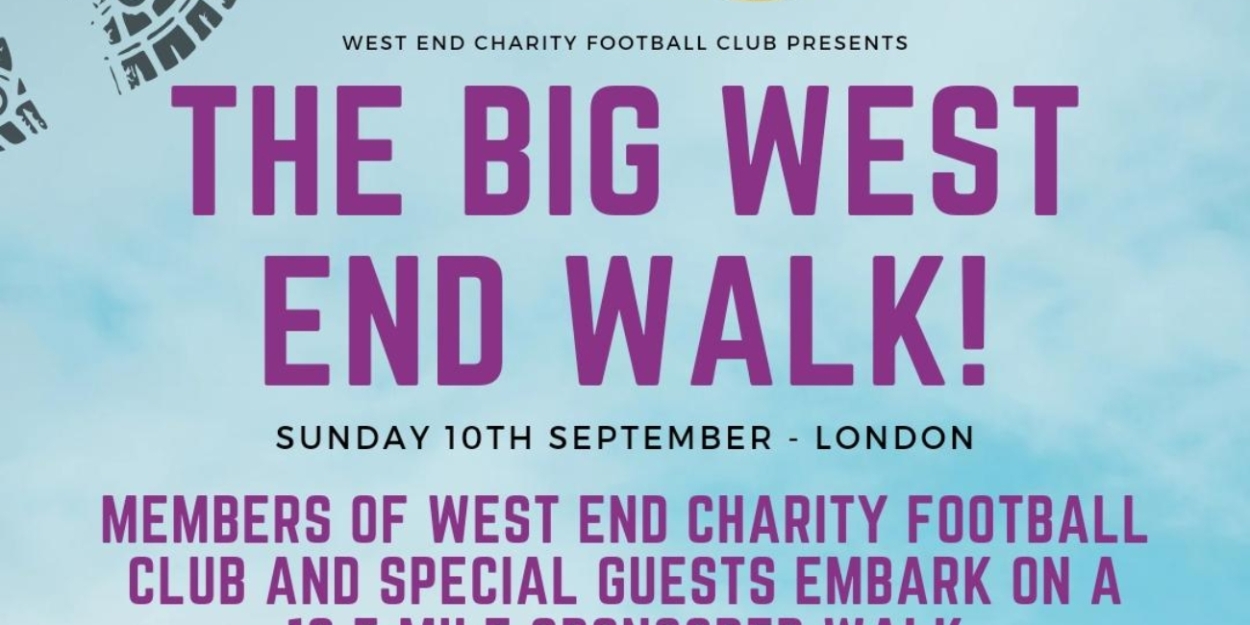 THE BIG WEST END WALK Will Be Held In Aid Of Acting For Others 