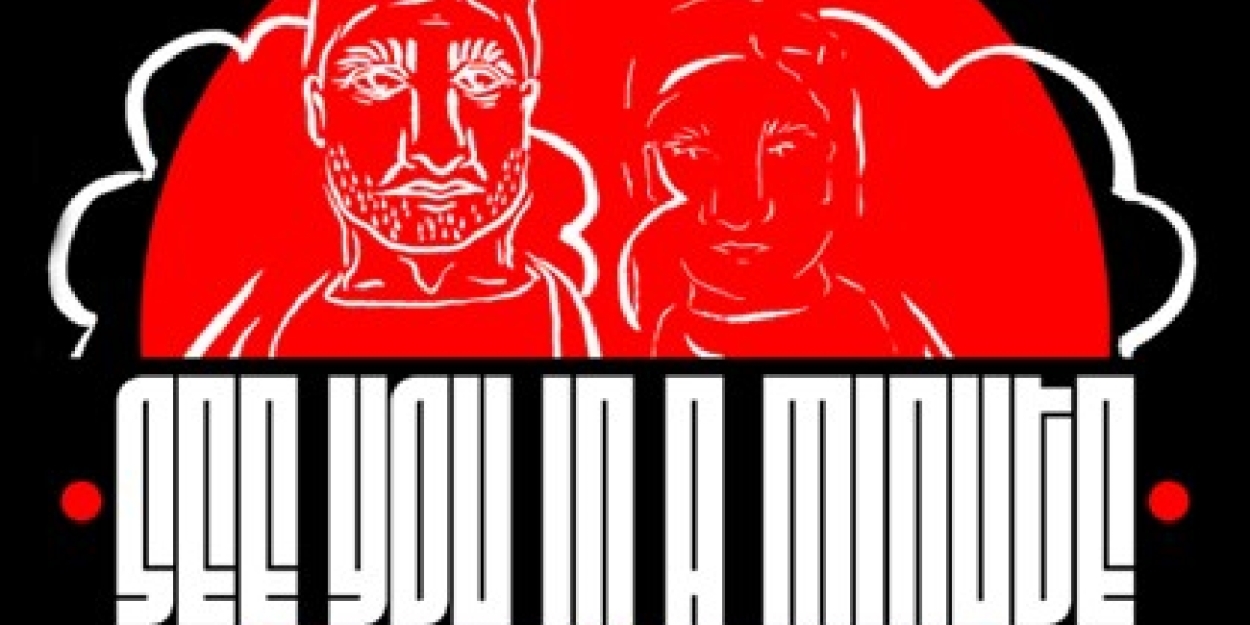 Contraband Theatre To Present World Premiere Of SEE YOU IN A MINUTE A New Play By Jacob Juntunen 