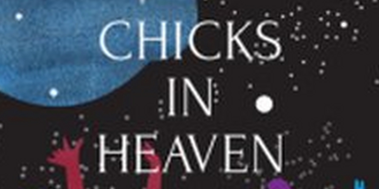 World Premiere of CHICKS IN HEAVEN Announced At Creative Cauldron 