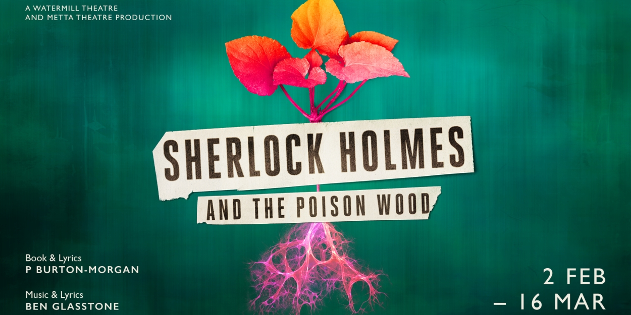 Rock Musical SHERLOCK HOLMES AND THE POISON WOOD Premieres at the Watermill Theatre in 2024 