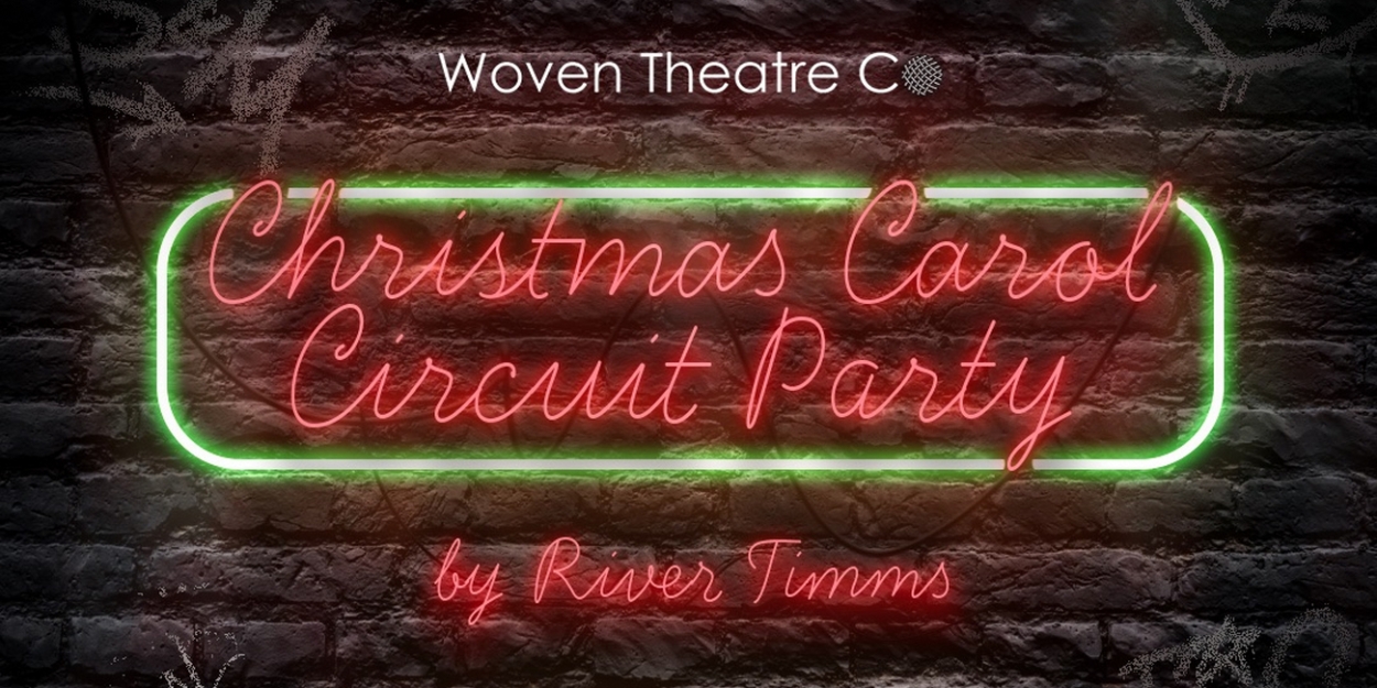 Woven Theatre Premieres CHRISTMAS CAROL CIRCUIT PARTY: A Queerification Of The Dickens Classic 