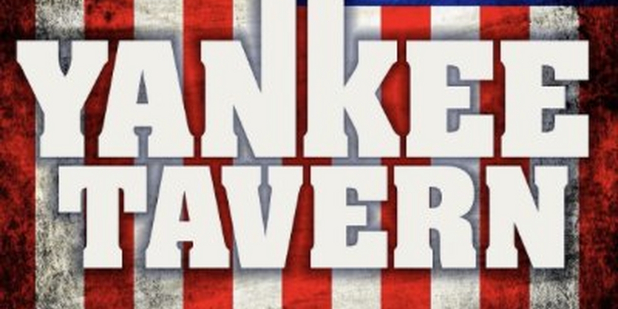YANKEE TAVERN Comes to the Waxlax Stage This Month 
