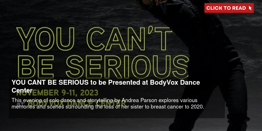 YOU CAN'T BE SERIOUS to be Presented at BodyVox Dance Center - Vimarsana News