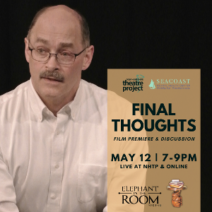New Film FINAL THOUGHTS to Premiere At NH Theatre Project Image