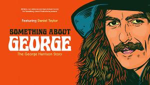 UK Tour Dates Announced For The Beatles' George Harrison Musical, SOMETHING ABOUT GEORGE 