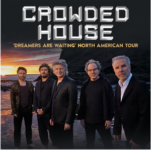 CROWDED HOUSE Announce North American Tour Heading To Boch Center Wang Theatre 