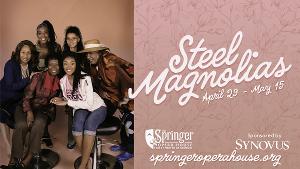 STEEL MAGNOLIAS Comes to The Springer 