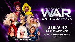 WAR ON THE CATWALK, World Famous Drag Show Comes to The Weidner in July 