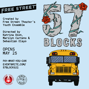 Free Street Announces 57 BLOCKS, An Original, Immersive Play, Calling For Radical Change, May 25- June 18 