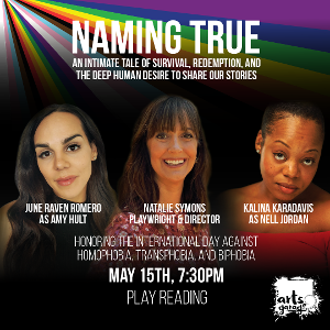 Arts Garage In Delray Beach Presents Raw, Revealing, Live Theatre With NAMING TRUE, May 15 