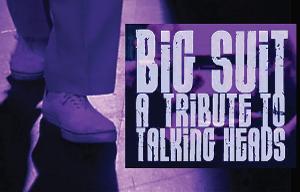 Metropolis Welcomes BIG SUIT: A TRIBUTE TO TALKING HEADS Image