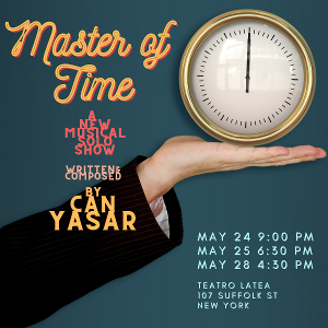 MASTER OF TIME By M. Can Yasar Comes to Teatro Latea 