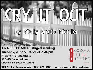 CRY IT OUT An Off The Shelf Reading Announced At Tacoma Little Theatre 