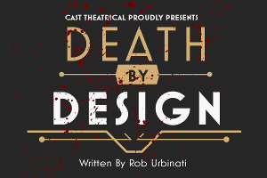 Cast Theatrical Company Announces Cast & Creative Team For DEATH BY DESIGN Image