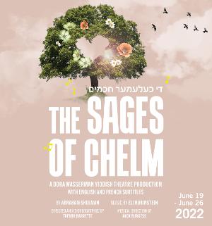 The Dora Wasserman Yiddish Theatre Presents THE SAGES OF CHELM 
